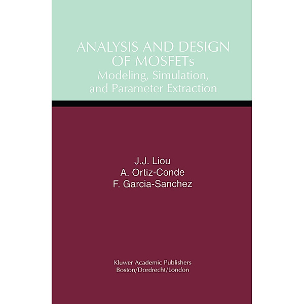 Analysis and Design of MOSFETs, Juin Jei Liou, Adelmo Ortiz-Conde, Francisco Garcia-Sanchez