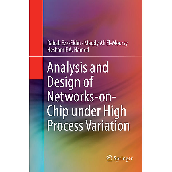 Analysis and Design of Networks-on-Chip Under High Process Variation, Rabab Ezz-Eldin, Magdy Ali El-Moursy, Hesham F. A. Hamed