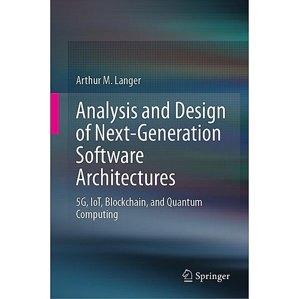 Analysis and Design of Next-Generation Software Architectures, Arthur M. Langer