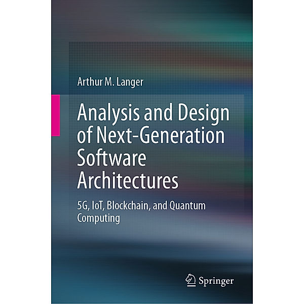 Analysis and Design of Next-Generation Software Architectures, Arthur M. Langer