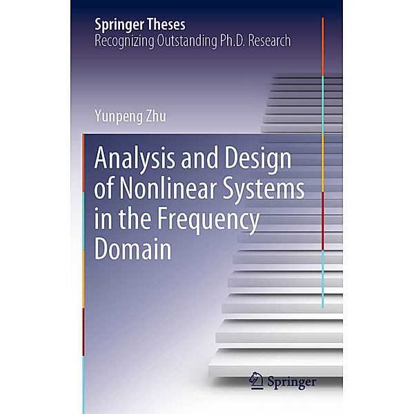 Analysis and Design of Nonlinear Systems in the Frequency Domain, Yunpeng Zhu