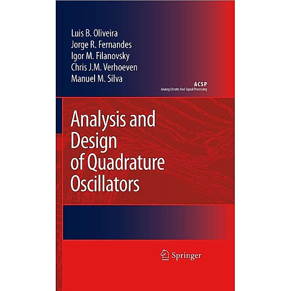 Analysis and Design of Quadrature Oscillators / Analog Circuits and Signal Processing, Luis B. Oliveira, Jorge R. Fernandes, Igor M. Filanovsky, Chris J. M. Verhoeven, Manuel M. Silva