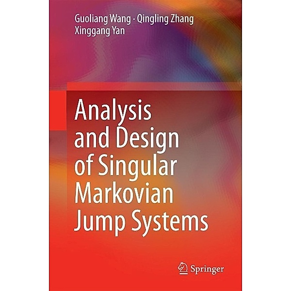 Analysis and Design of Singular Markovian Jump Systems, Guoliang Wang, Qingling Zhang, Xinggang Yan
