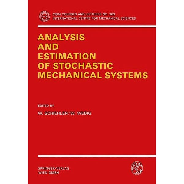 Analysis and Estimation of Stochastic Mechanical Systems / CISM International Centre for Mechanical Sciences Bd.303