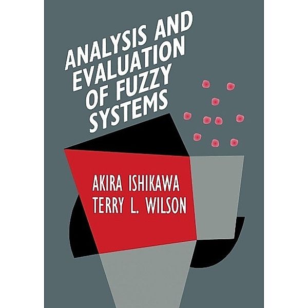 Analysis and Evaluation of Fuzzy Systems / International Series in Intelligent Technologies Bd.2, Akira Ishikawa, Terry L. Wilson