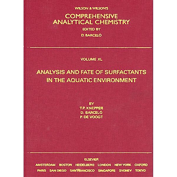 Analysis and Fate of Surfactants in the Aquatic Environment, Thomas P. Knepper, Pim de Voogt, Damia Barcelo