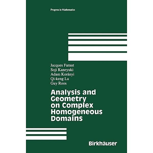 Analysis and Geometry on Complex Homogeneous Domains / Progress in Mathematics Bd.185, Jacques Faraut, Soji Kaneyuki, Adam Koranyi, Qi-keng Lu, Guy Roos