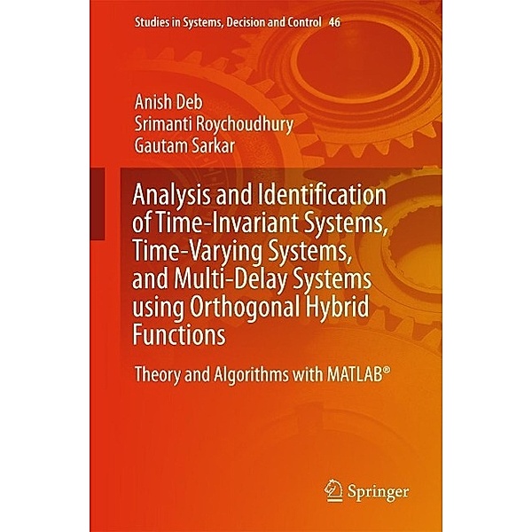 Analysis and Identification of Time-Invariant Systems, Time-Varying Systems, and Multi-Delay Systems using Orthogonal Hybrid Functions / Studies in Systems, Decision and Control Bd.46, Anish Deb, Srimanti Roychoudhury, Gautam Sarkar