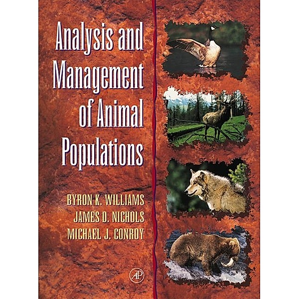 Analysis and Management of Animal Populations, Byron K. Williams, James D. Nichols, Michael J. Conroy