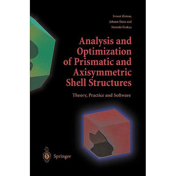 Analysis and Optimization of Prismatic and Axisymmetric Shell Structures, Ernest Hinton, Johann Sienz, Mustafa Özakca
