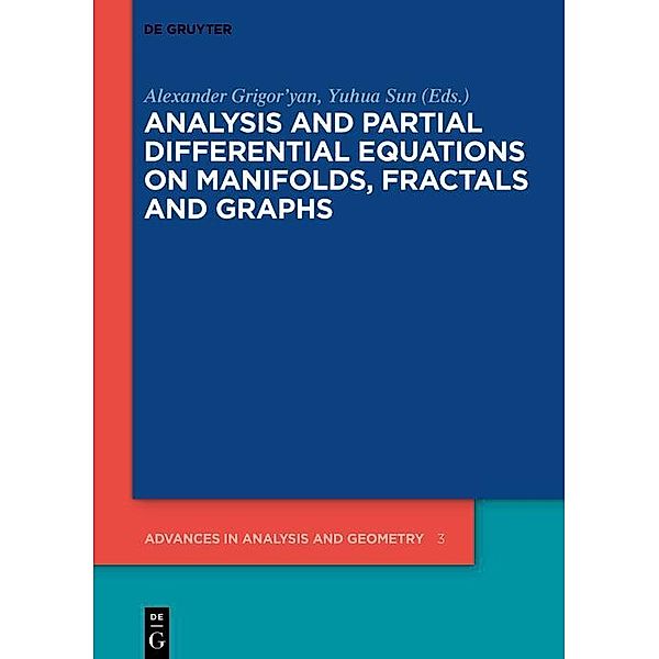 Analysis and Partial Differential Equations on Manifolds, Fractals and Graphs / Advances in Analysis and Geometry Bd.3