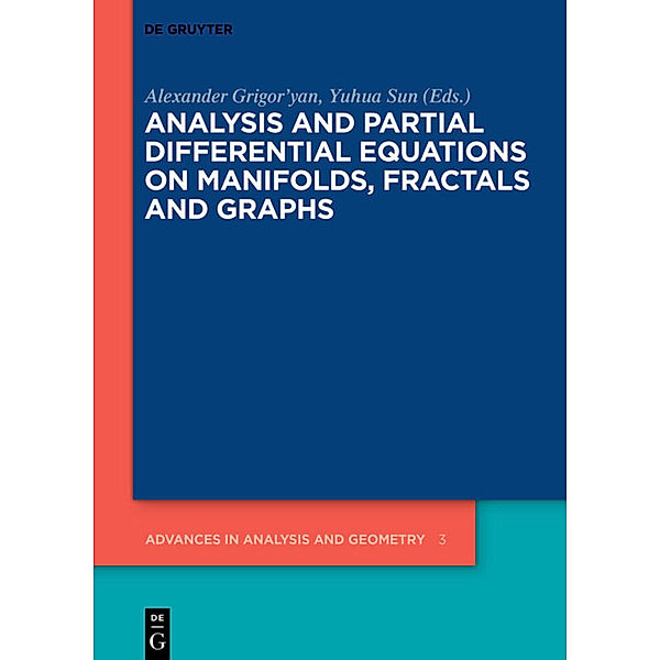 Analysis and Partial Differential Equations on Manifolds, Fractals and Graphs