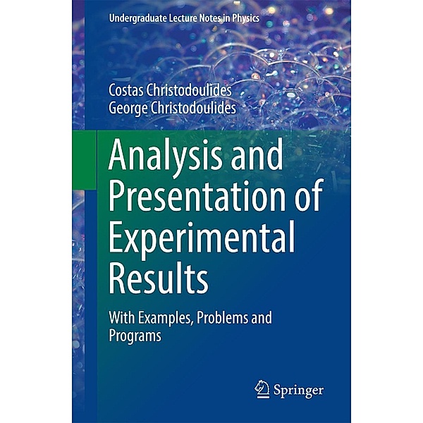 Analysis and Presentation of Experimental Results / Undergraduate Lecture Notes in Physics, Costas Christodoulides, George Christodoulides