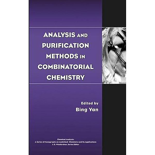 Analysis and Purification Methods in Combinatorial Chemistry / Chemical Analysis: A Series of Monographs on Analytical Chemistry and Its Applications
