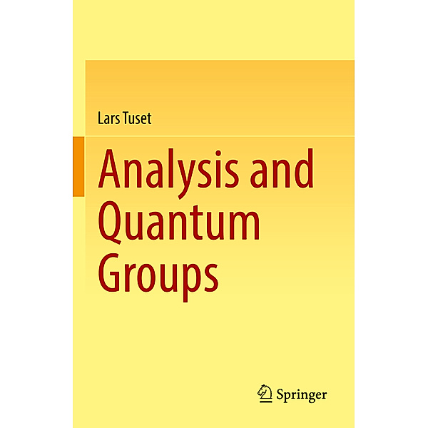Analysis and Quantum Groups, Lars Tuset