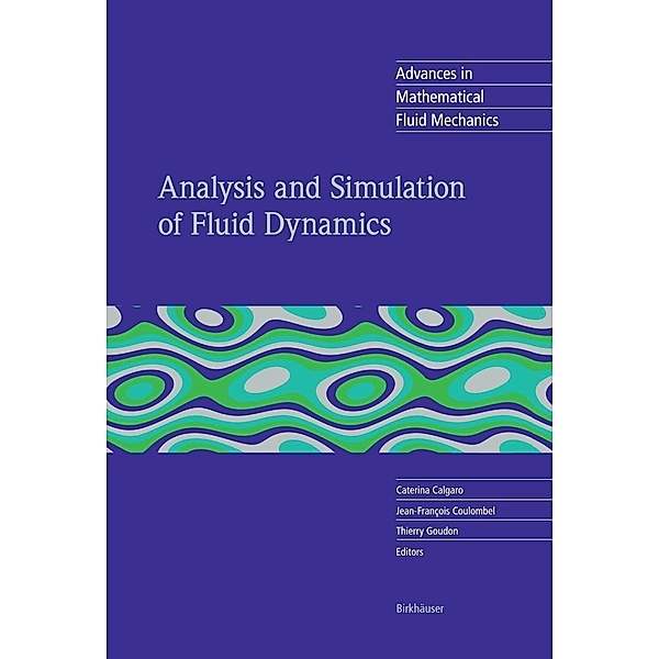 Analysis and Simulation of Fluid Dynamics / Advances in Mathematical Fluid Mechanics, Jean-François Coulombel, Caterina Calgaro