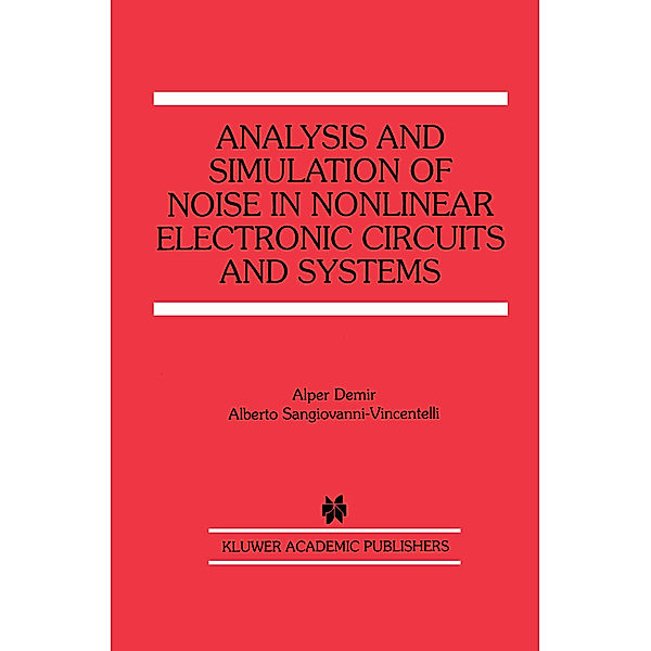 Analysis and Simulation of Noise in Nonlinear Electronic Circuits and Systems, Alper Demir, Alberto Sangiovanni-Vincentelli