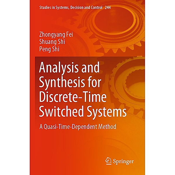 Analysis and Synthesis for Discrete-Time Switched Systems, Zhongyang Fei, Shuang Shi, Peng Shi