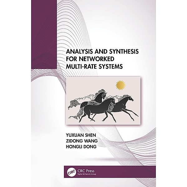 Analysis and Synthesis for Networked Multi-Rate Systems, Yuxuan Shen, Zidong Wang, Hongli Dong