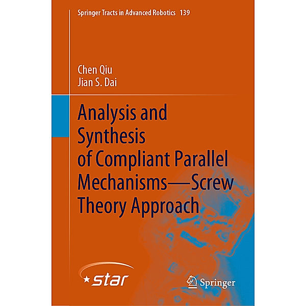 Analysis and Synthesis of Compliant Parallel Mechanisms-Screw Theory Approach, Chen Qiu, Jian S. Dai
