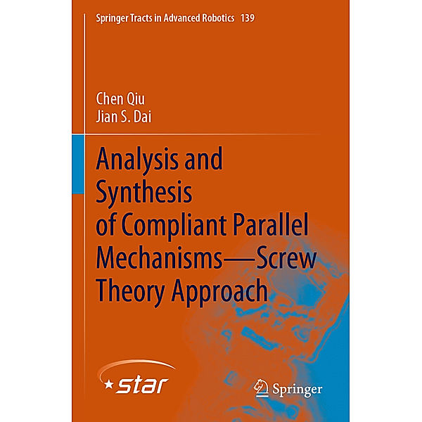 Analysis and Synthesis of Compliant Parallel Mechanisms-Screw Theory Approach, Chen Qiu, Jian S Dai