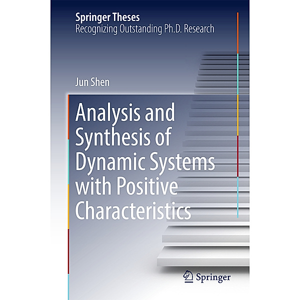 Analysis and Synthesis of Dynamic Systems with Positive Characteristics, Jun Shen