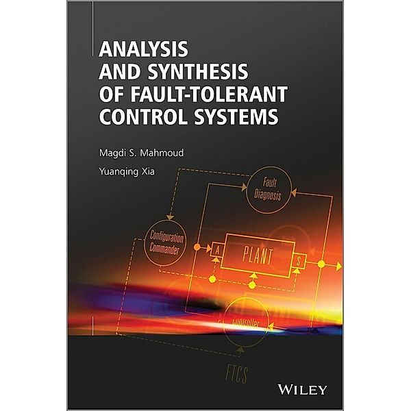 Analysis and Synthesis of Fault-Tolerant Control Systems, Magdi S. Mahmoud, Yuanqing Xia