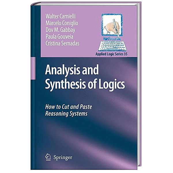 Analysis and Synthesis of Logics, Walter Carnielli, Marcelo Coniglio, Dov M. Gabbay