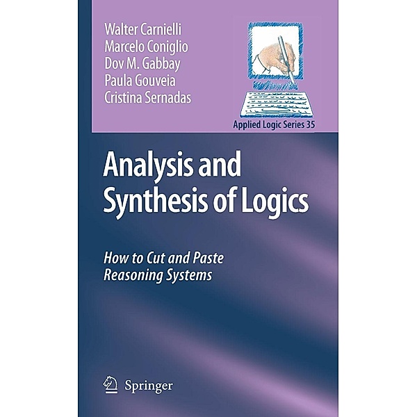 Analysis and Synthesis of Logics / Applied Logic Series Bd.35, Walter Carnielli, Marcelo Coniglio, Dov M. Gabbay, Paula Gouveia, Cristina Sernadas