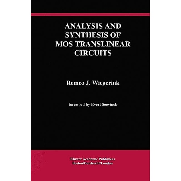 Analysis and Synthesis of MOS Translinear Circuits, Remco J. Wiegerink