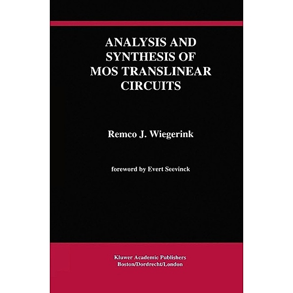 Analysis and Synthesis of MOS Translinear Circuits / The Springer International Series in Engineering and Computer Science Bd.246, Remco J. Wiegerink