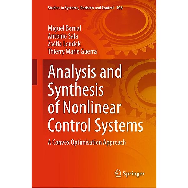 Analysis and Synthesis of Nonlinear Control Systems / Studies in Systems, Decision and Control Bd.408, Miguel Bernal, Antonio Sala, Zsófia Lendek, Thierry Marie Guerra