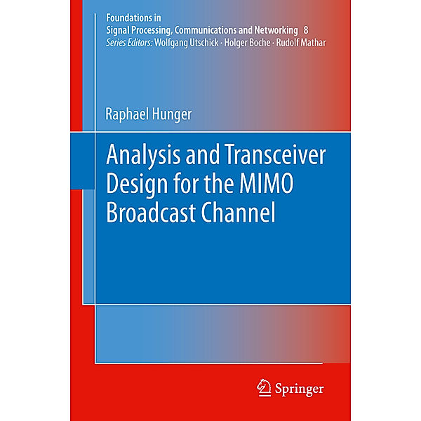 Analysis and Transceiver Design for the MIMO Broadcast Channel, Raphael Hunger