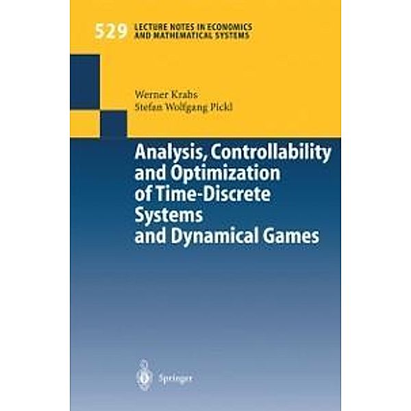 Analysis, Controllability and Optimization of Time-Discrete Systems and Dynamical Games / Lecture Notes in Economics and Mathematical Systems Bd.529, Werner Krabs