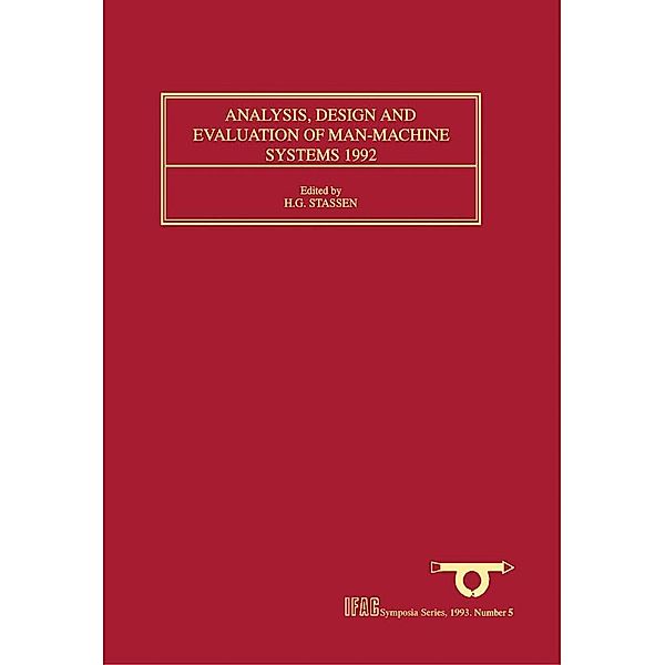 Analysis, Design and Evaluation of Man-Machine Systems 1992, H. G. Stassen