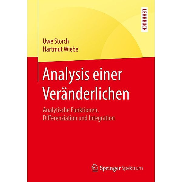 Analysis einer Veränderlichen / Springer-Lehrbuch, Uwe Storch, Hartmut Wiebe