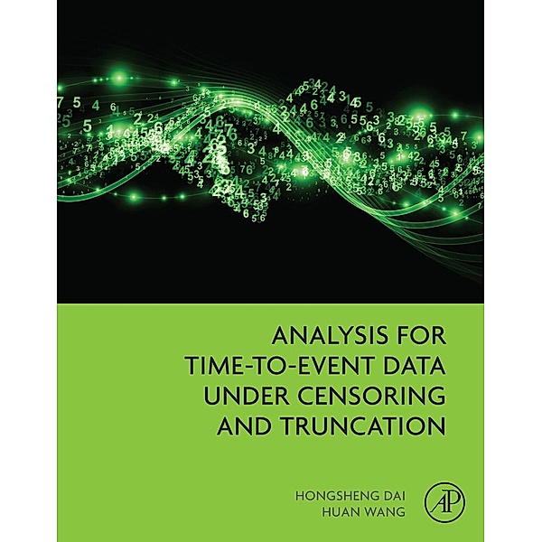 Analysis for Time-to-Event Data under Censoring and Truncation, Hongsheng Dai, Huan Wang
