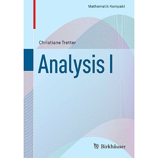 Analysis I / Mathematik Kompakt, Christiane Tretter