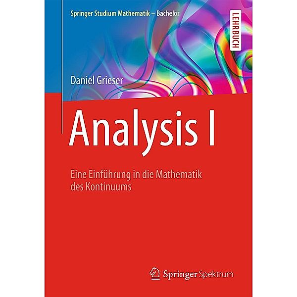 Analysis I / Springer Studium Mathematik - Bachelor, Daniel Grieser