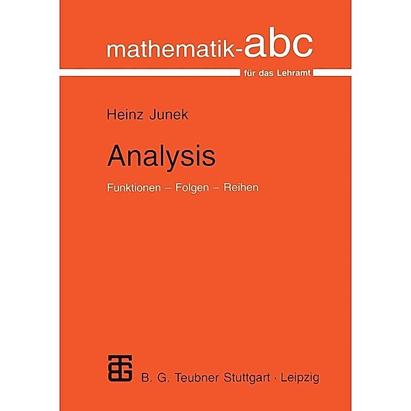 Analysis / Mathematik-ABC für das Lehramt, Heinz Junek