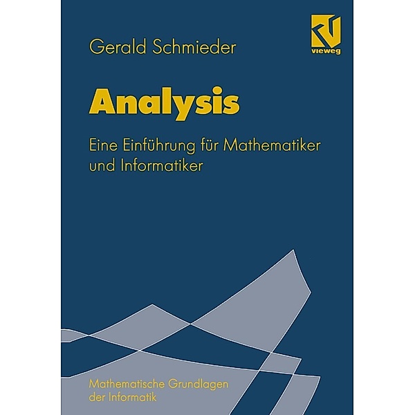 Analysis / Mathematische Grundlagen der Informatik, Gerald Schmieder
