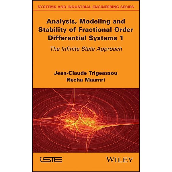 Analysis, Modeling and Stability of Fractional Order Differential Systems 1, Jean-Claude Trigeassou, Nezha Maamri