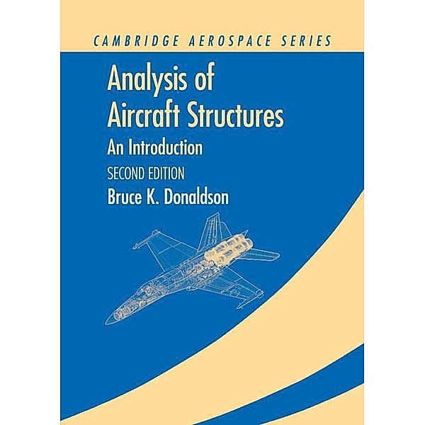 Analysis of Aircraft Structures / Cambridge Aerospace Series, Bruce K. Donaldson