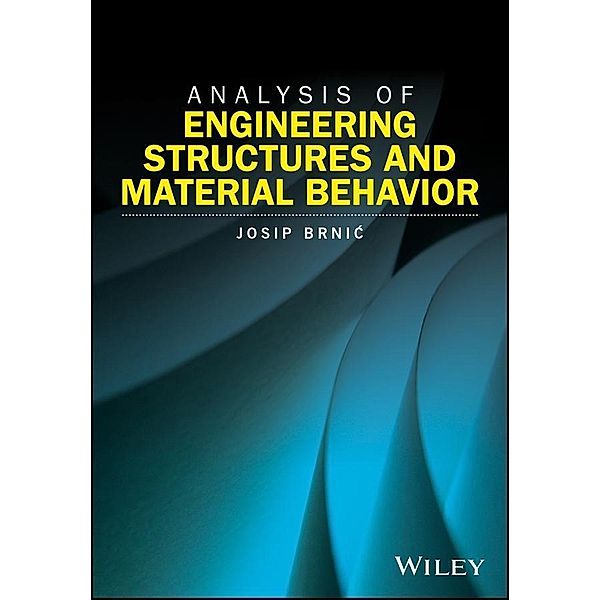 Analysis of Engineering Structures and Material Behavior, Josip Brnic