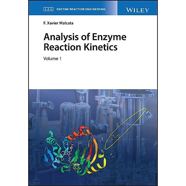 Analysis of Enzyme Reaction Kinetics / Enzyme Reaction Engineering, F. Xavier Malcata