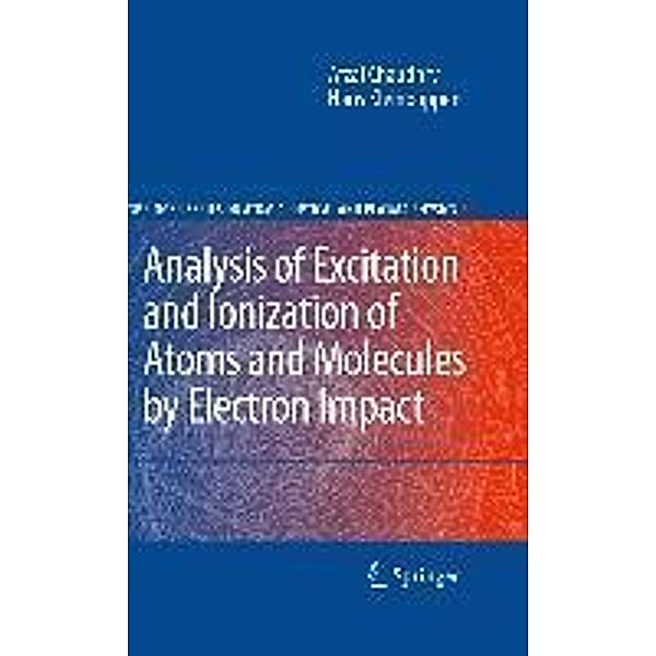 Analysis of Excitation and Ionization of Atoms and Molecules by Electron Impact / Springer Series on Atomic, Optical, and Plasma Physics Bd.60, Afzal Chaudhry, Hans Kleinpoppen