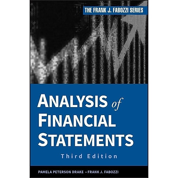 Analysis of Financial Statements / Frank J. Fabozzi Series, Pamela Peterson Drake, Frank J. Fabozzi