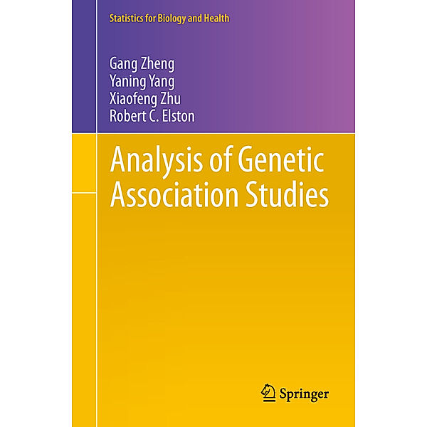 Analysis of Genetic Association Studies, Gang Zheng, Yaning Yang, Xiaofeng Zhu, Robert C. Elston