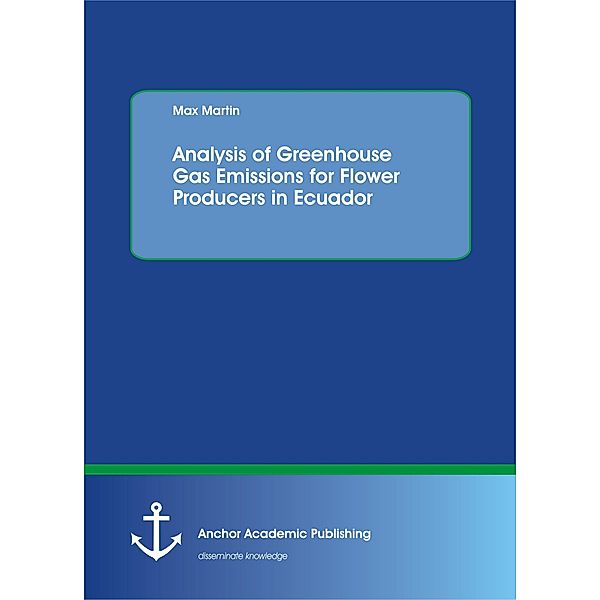 Analysis of Greenhouse Gas Emissions for Flower Producers in Ecuador, Maximilian Martin