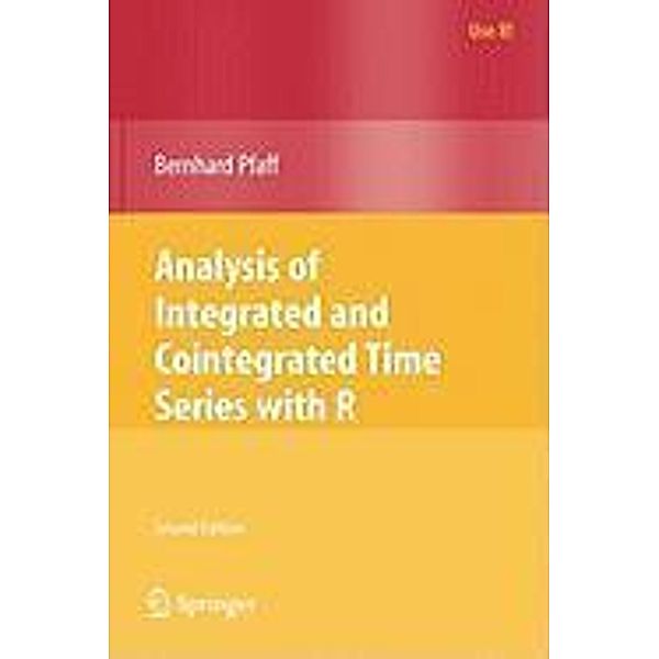 Analysis of Integrated and Cointegrated Time Series with R / Use R!, Bernhard Pfaff